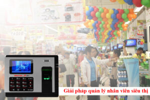 Giải pháp chấm công cho siêu thị