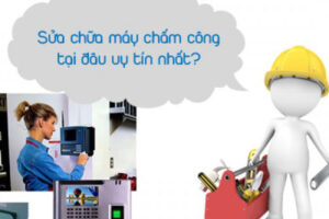 Địa chỉ sửa máy chấm công vân tay uy tín